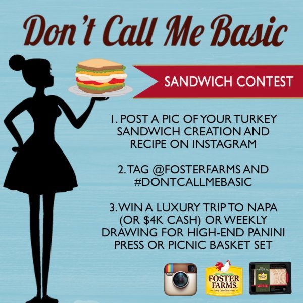 “Don’t Call Me Basic” Sandwich Contest! Create your most unique turkey sandwich recipe and post it on Instagram for a chance to win a luxury weekend trip to the Napa Valley or $4,000 cash!